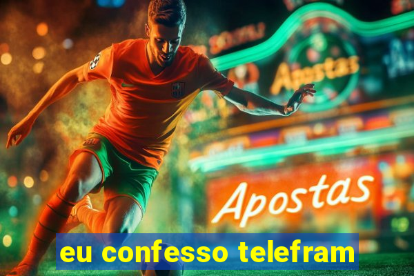 eu confesso telefram